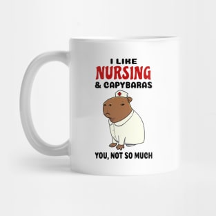 I Like Nursing and Capybaras you not so much Mug